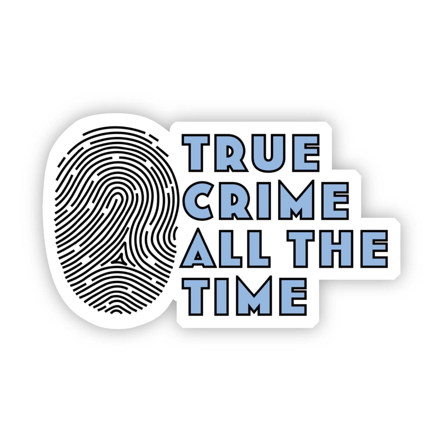 True Crime All The Time Sticker - Bria Blair Creative