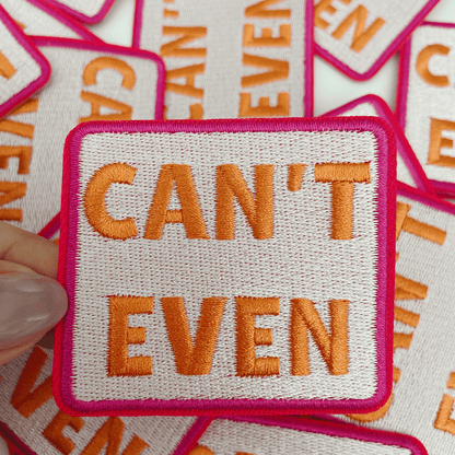 2.5" Can't Even - Embroidered Hat Patch: QTY 1 - Bria Blair Creative