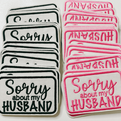 3" Sorry about My HUSBAND in Black or Pink - Embroidered Hat Patch: BLACK - Bria Blair Creative