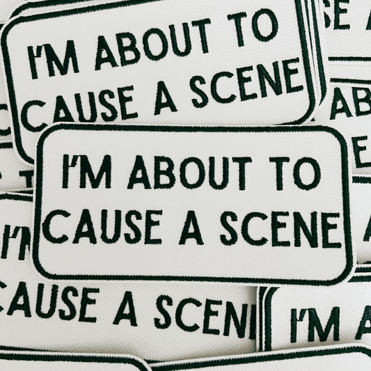 4" I'm About To Cause a Scene - White & Black - Embroidered Hat Patch: QTY 1 - Bria Blair Creative