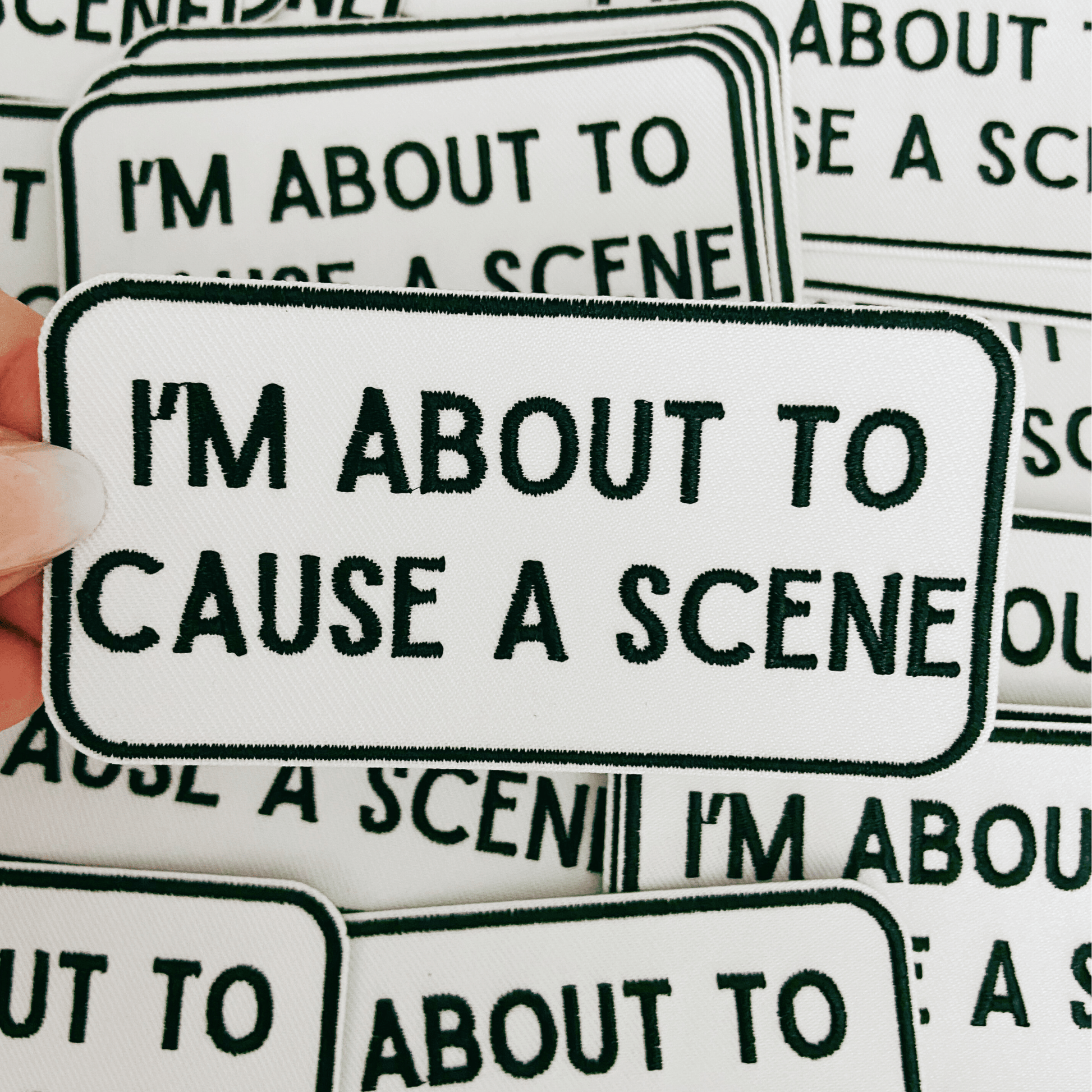 4" I'm About To Cause a Scene - White & Black - Embroidered Hat Patch: QTY 1 - Bria Blair Creative
