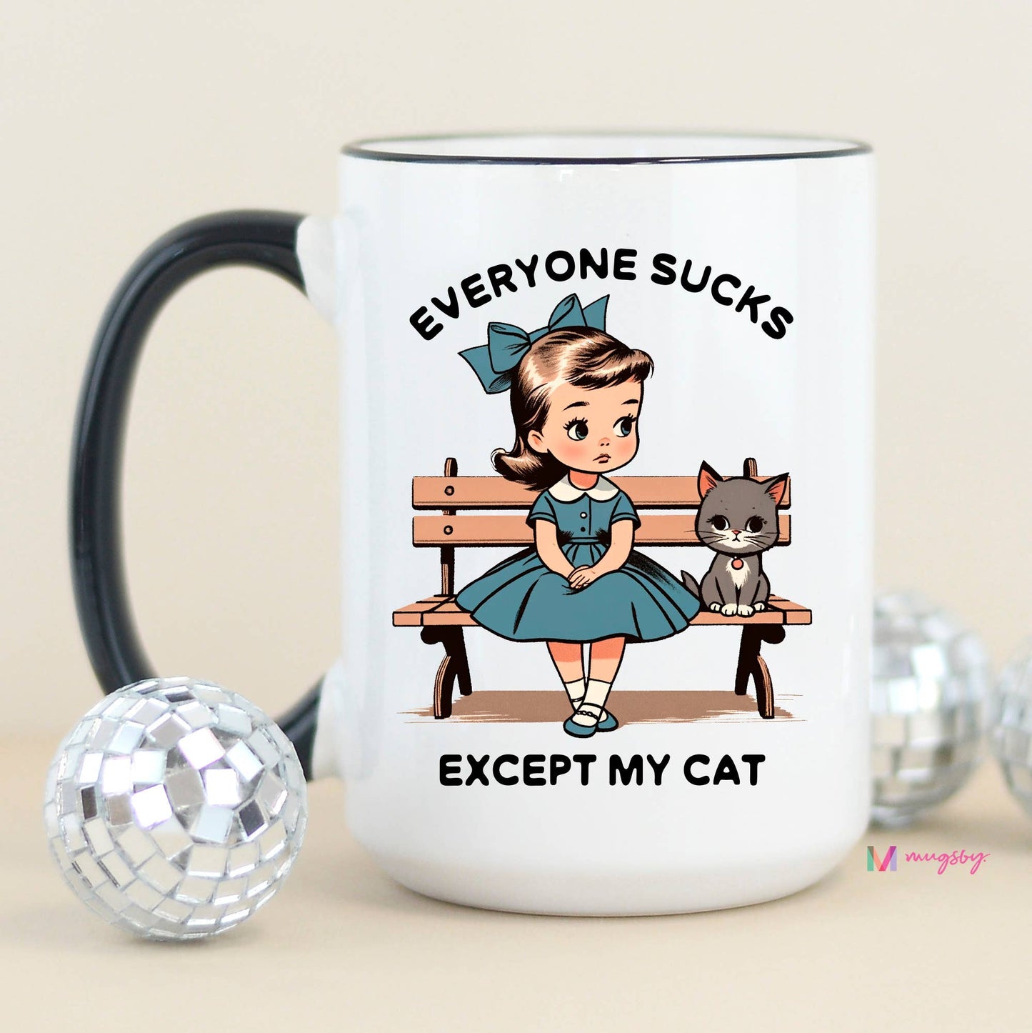 Everyone Sucks Except My Cat Funny Coffee Mug: All White / 11oz