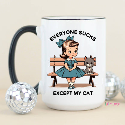 Everyone Sucks Except My Cat Funny Coffee Mug: All White / 11oz