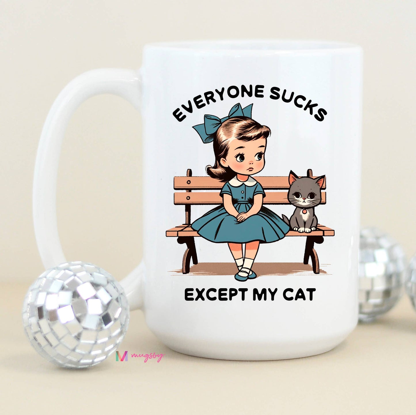 Everyone Sucks Except My Cat Funny Coffee Mug: All White / 11oz