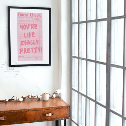 You're Like Really Pretty Guest Check Wall Art Prints: 9"x11"