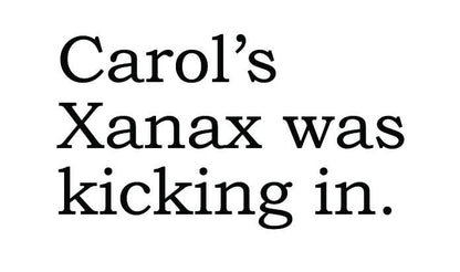 BIG HOUSE Greetings, Carol's Xanax was... - Bria Blair Creative
