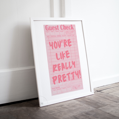 You're Like Really Pretty Guest Check Wall Art Prints: 9"x11"