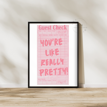 You're Like Really Pretty Guest Check Wall Art Prints: 9"x11"