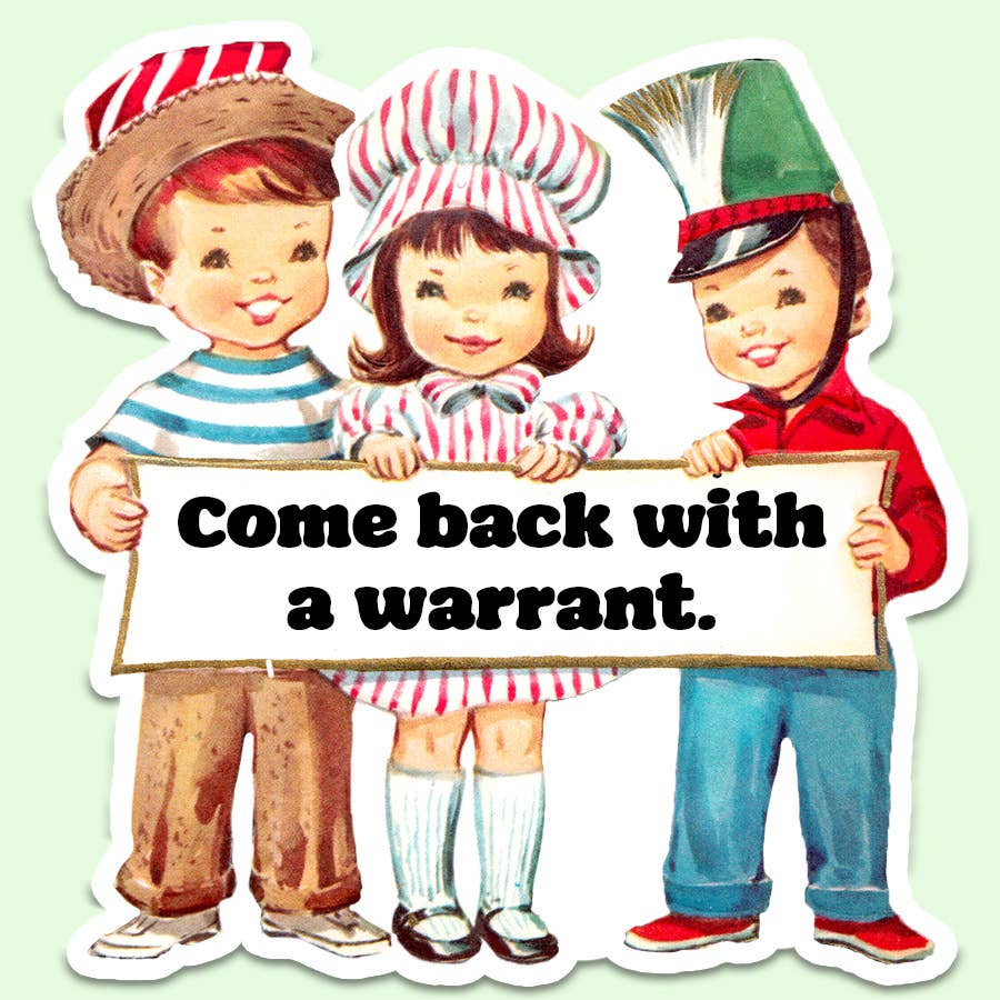 Come Back with a Warrant Funny Sticker Decal, Vintage - Bria Blair Creative