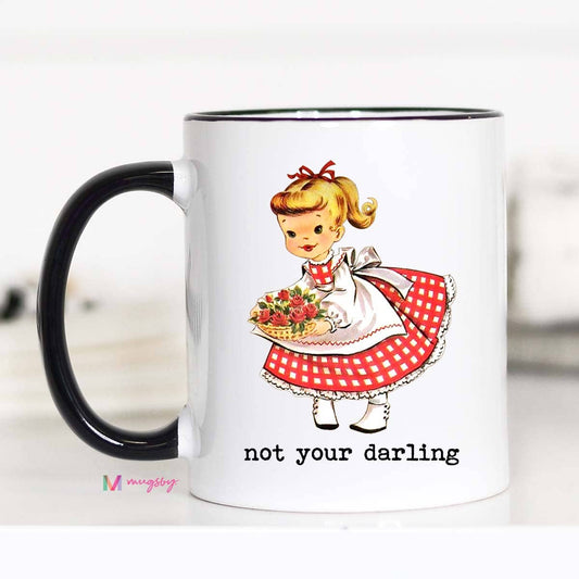 Not Your Darling Funny Coffee Mug: 11oz