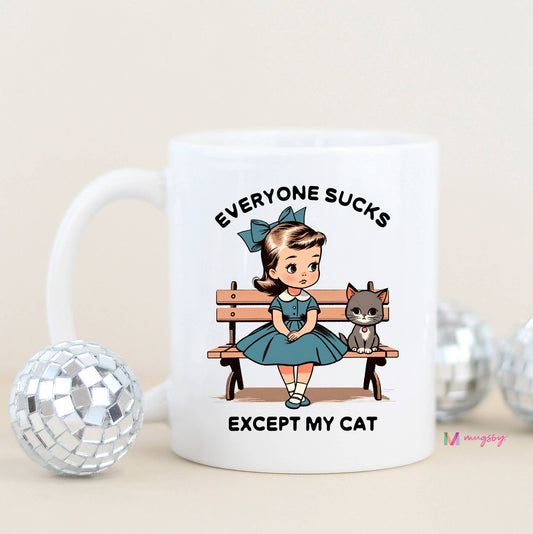 Everyone Sucks Except My Cat Funny Coffee Mug: All White / 11oz - Bria Blair Creative