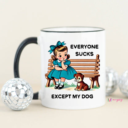 Everyone Sucks Except My DOG Funny Coffee Mug: All White / 11oz - Bria Blair Creative