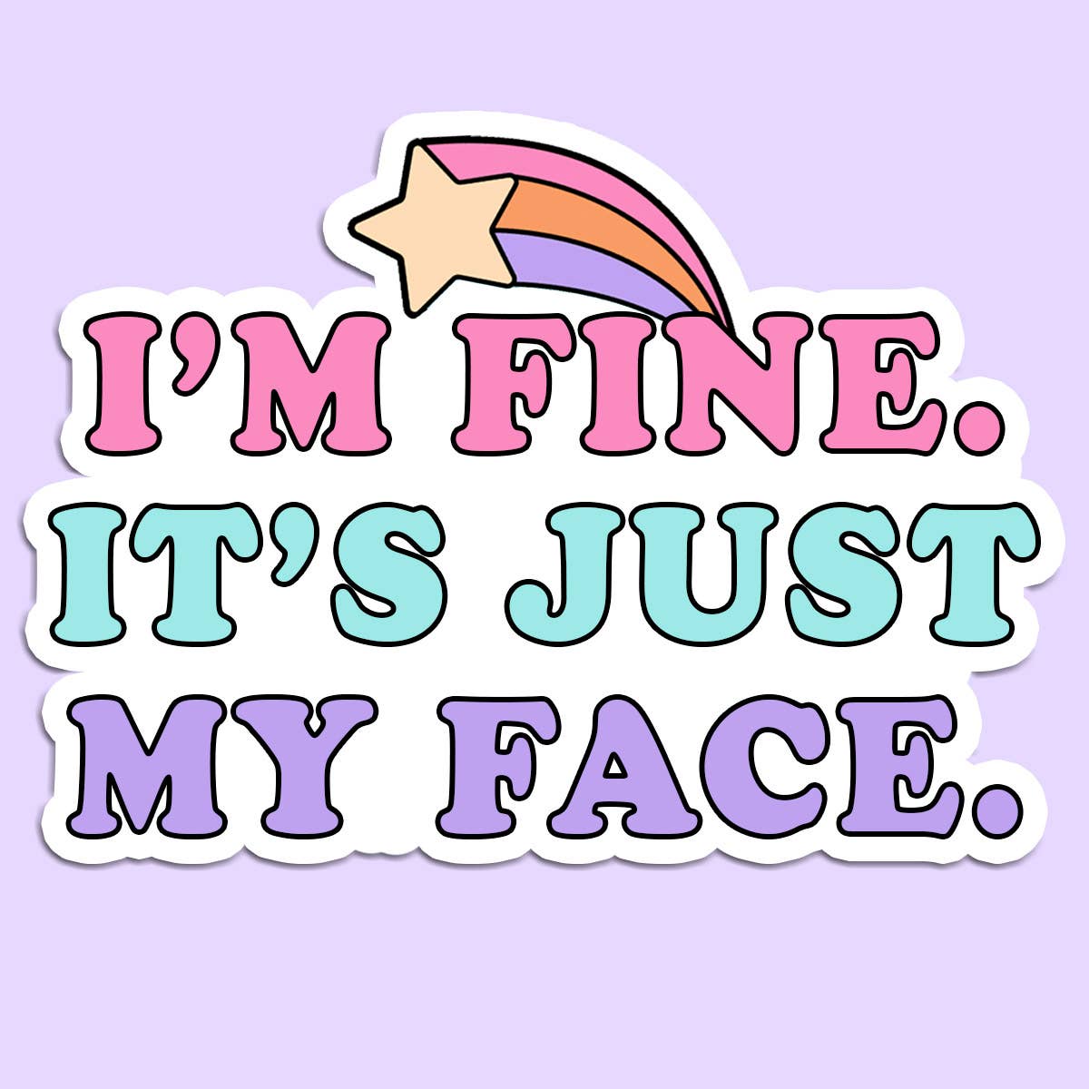 I'm Fine It's Just my Face Sticker Decal, Funny Sticker - Bria Blair Creative