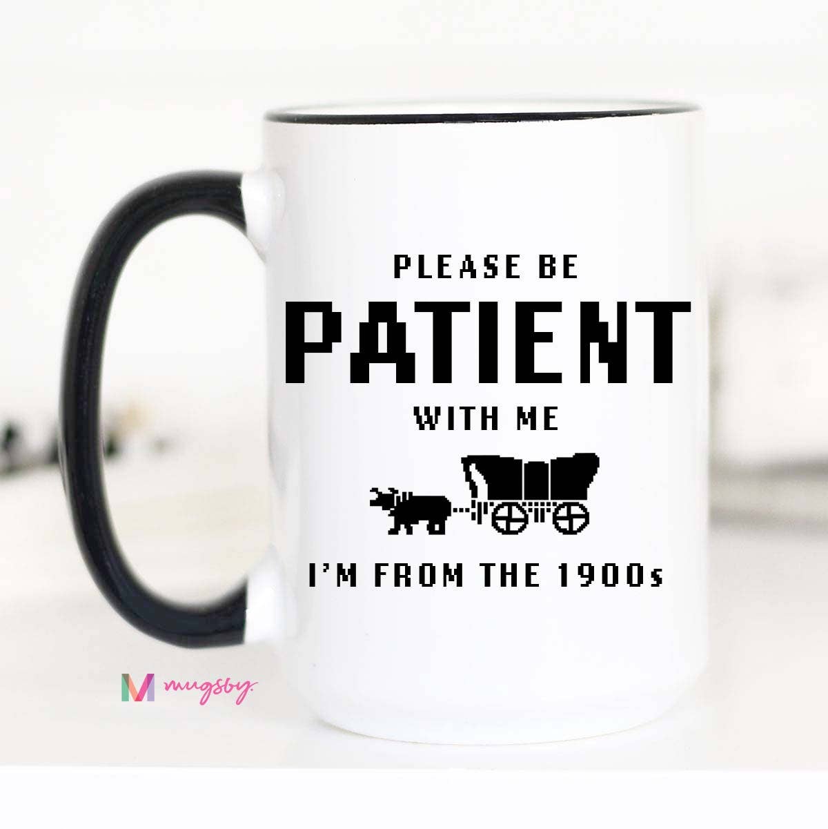 I'm From the 1900s Funny Coffee Mug, Please be Patient: 11oz - Bria Blair Creative