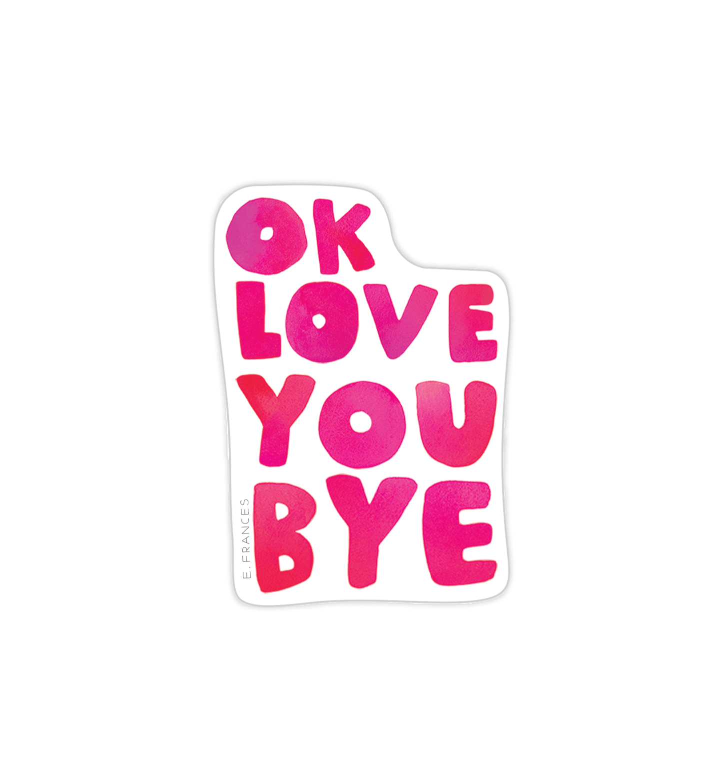 OkLoveYouBye Sticker - Bria Blair Creative
