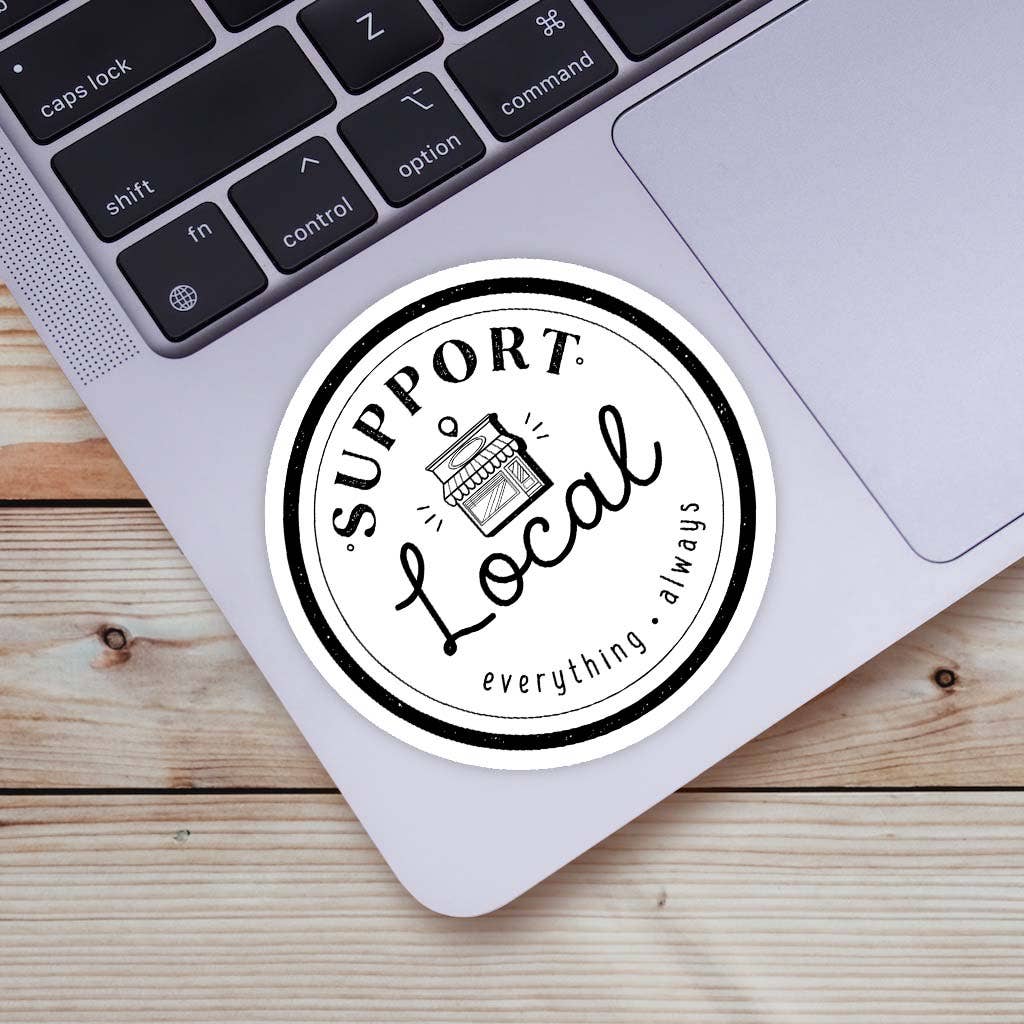 Support Local Everything Always Sticker - Shop Local - Bria Blair Creative