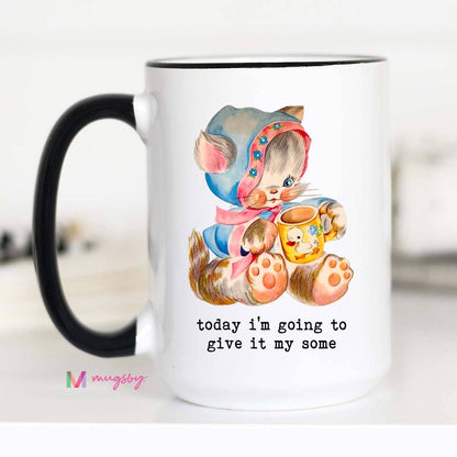 Today I'm Going To Give It My Some Funny Coffee Mug: 11oz - Bria Blair Creative