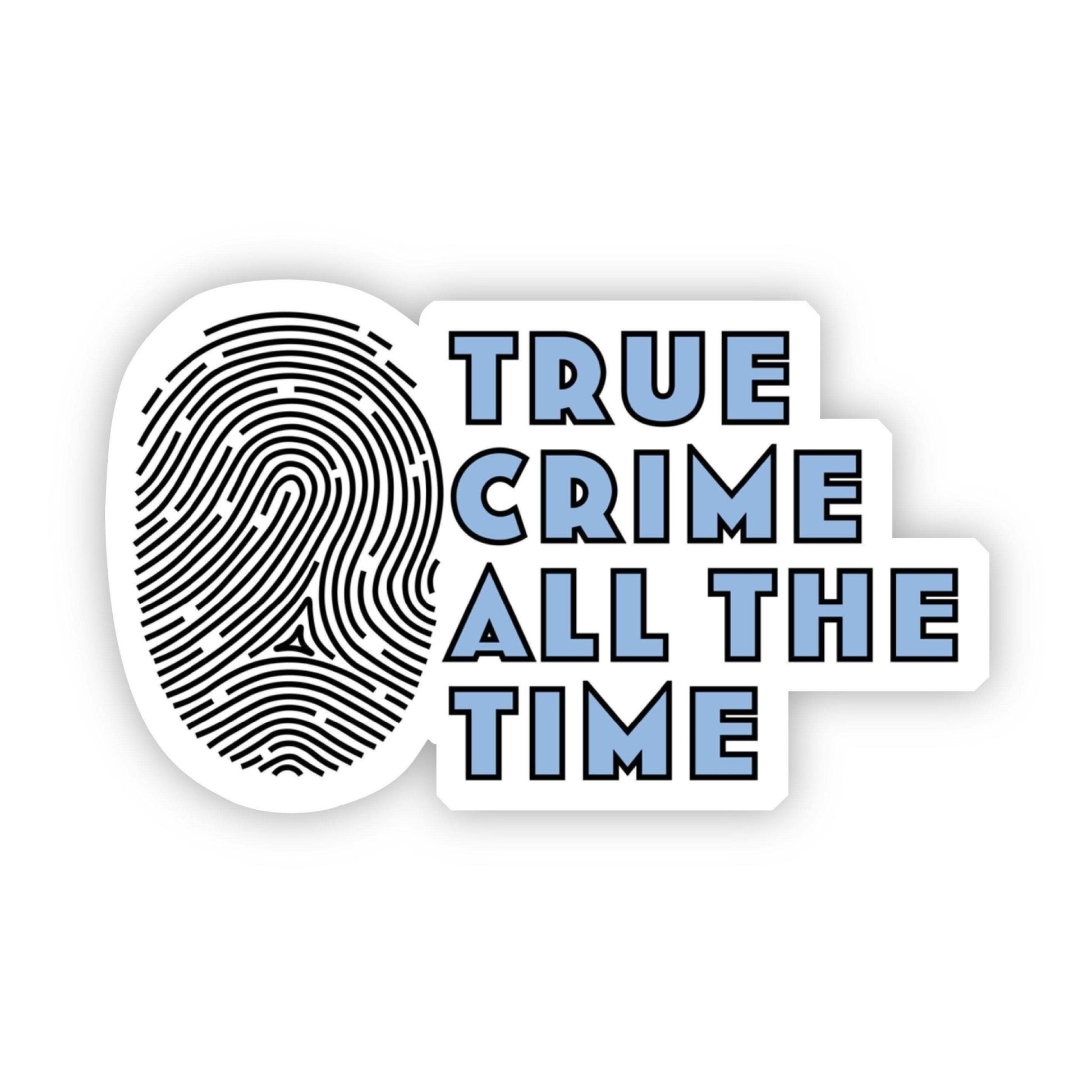 True Crime All The Time Sticker - Bria Blair Creative