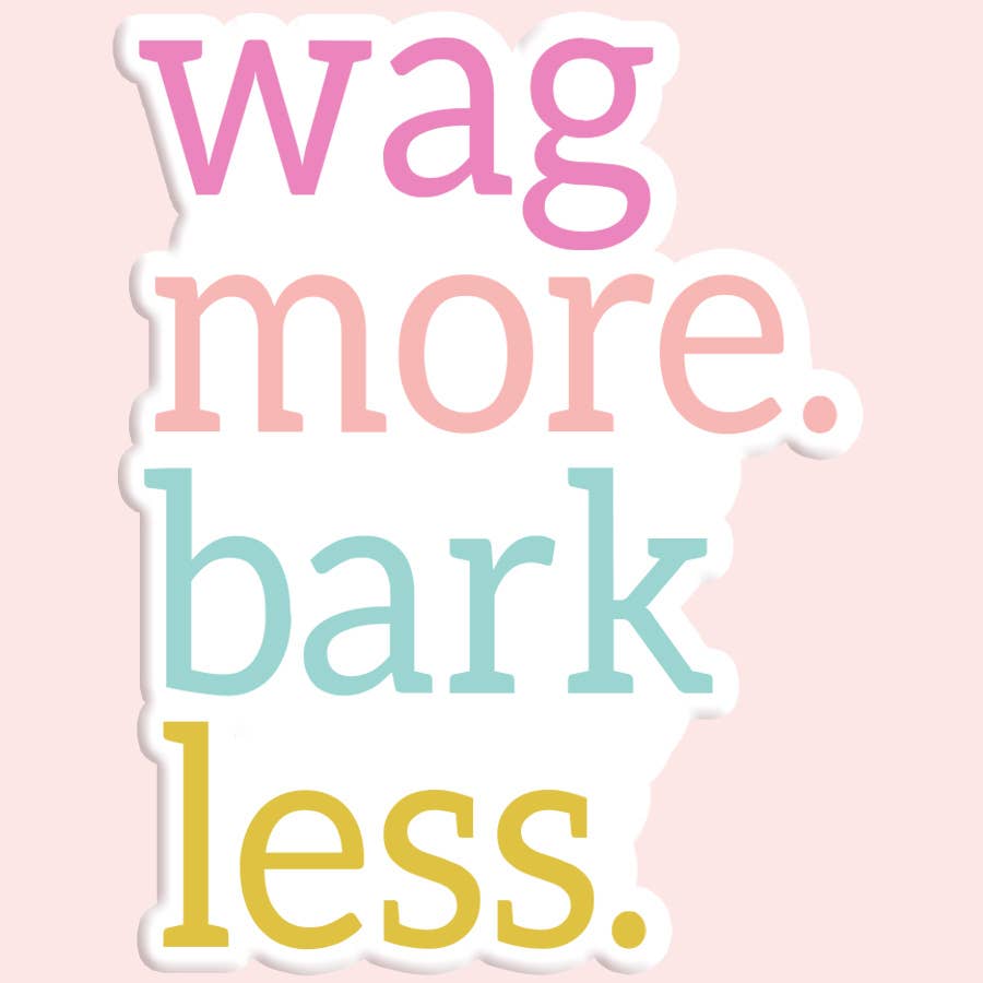Wag More Bark Less Sticker Decal - Bria Blair Creative