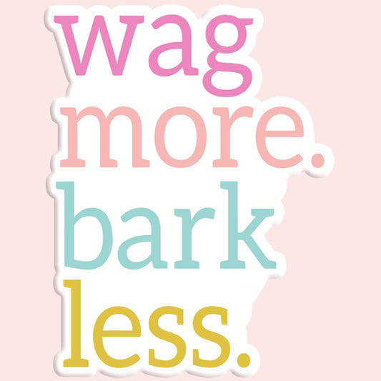 Wag More Bark Less Sticker Decal - Bria Blair Creative