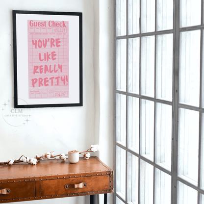 You're Like Really Pretty Guest Check Wall Art Prints: 9"x11" - Bria Blair Creative