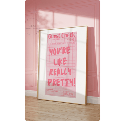 You're Like Really Pretty Guest Check Wall Art Prints: 9"x11" - Bria Blair Creative