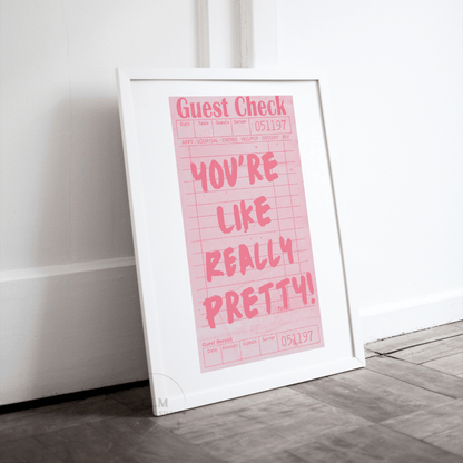You're Like Really Pretty Guest Check Wall Art Prints: 9"x11" - Bria Blair Creative